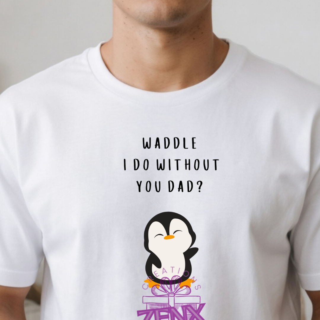 Waddle I Do Without You Dad Penguin Shirt | Cute Funny Father's Day Tee