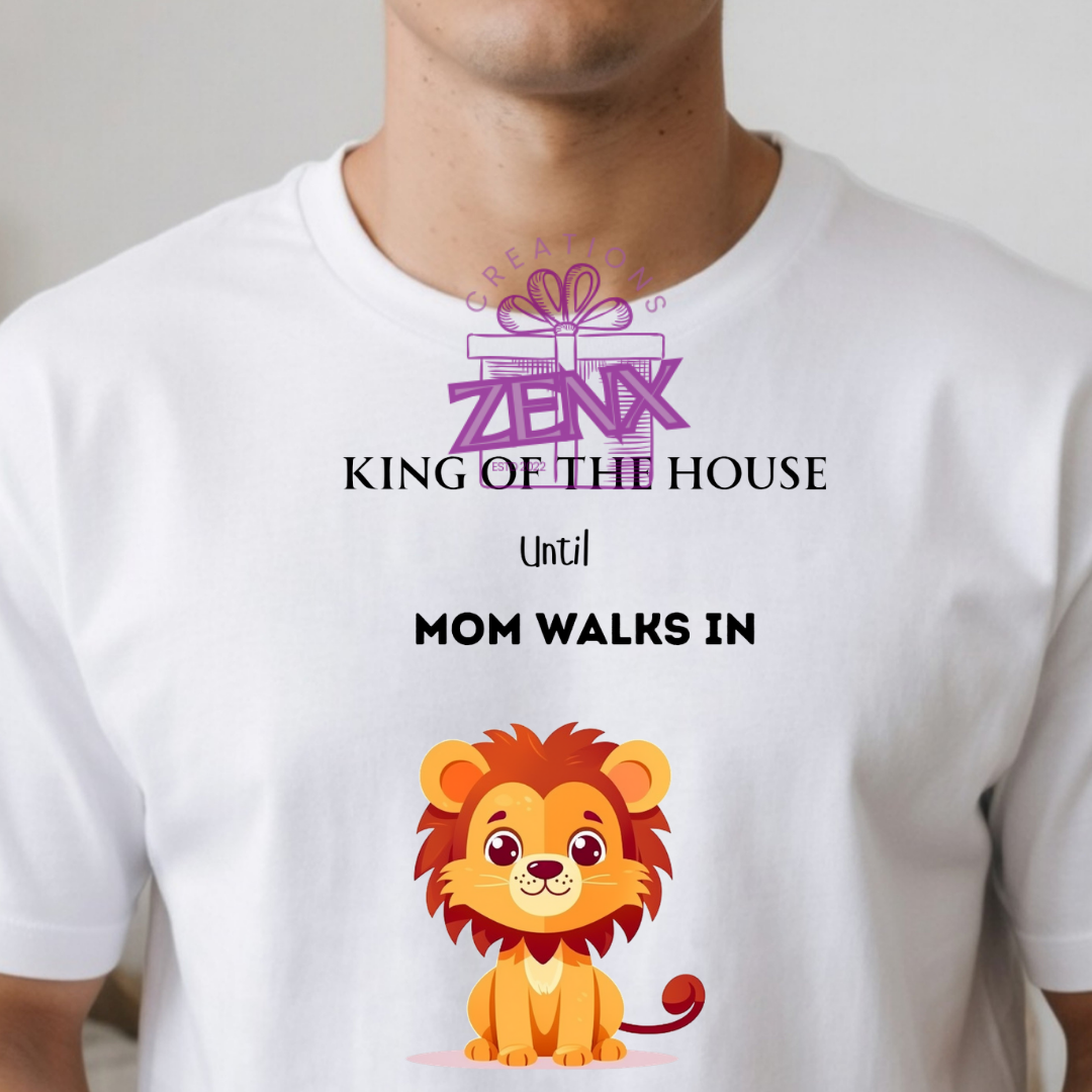 King Of The House Until Mom Walks In Lion Shirt | Funny Father's Day Tee