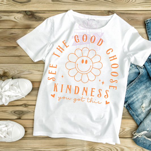 See The Good Choose Kindness You Got This T-Shirt | Harmony Day Tee