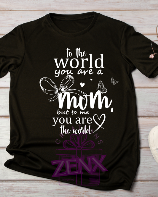 To the World You Are a Mom T-Shirt — Black